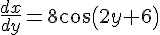 \frac {dx}{dy} =8 cos(2y+6)